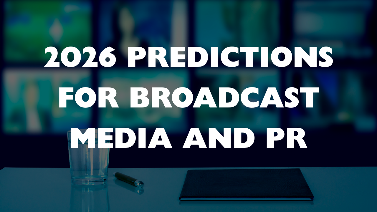 2026 Predictions for Broadcast Media and PR